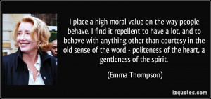 place a high moral value on the way people behave. I find it ...
