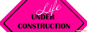 Life Under Construction Facebook Timeline Cover