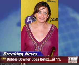 Breaking News Debbie Downer Does Botoxat 11 picture