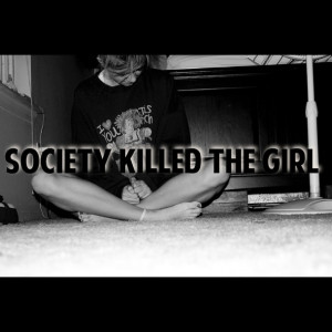 ... , love, pretty, quote, quotes, society kills, society kills the girl
