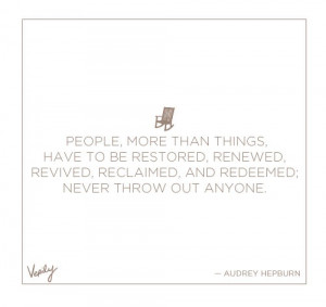 things, have to be restored, renewed, revived, reclaimed, and redeemed ...