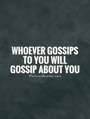 whoever-gossips-to-you-will-gossip-about-you-quote-1.jpg