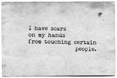 scars ... from touching certain people