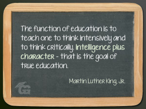 ... - that is the goal of true education. Martin Luther King, Jr