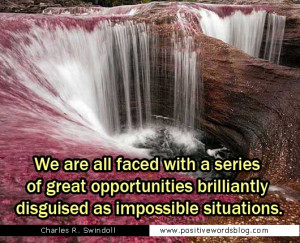 ... brilliantly disguised as impossible situations.