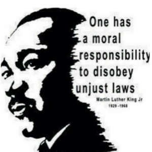 One has a moral responsibility to disobey unjust laws.