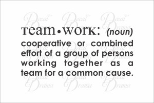 Vinyl Wall Decal - Team worK: (noun) cooperative or combined effort of ...