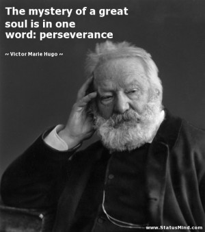 ... in one word: perseverance - Victor Marie Hugo Quotes - StatusMind.com