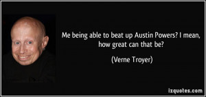 More Verne Troyer Quotes