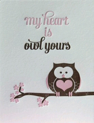 My heart is owl yours.... #LoveQuotesOwls Fun