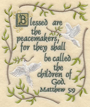 Blessed are the peacemakers, for they shall be called the children of ...