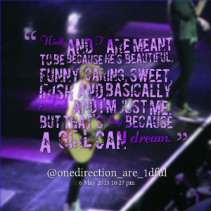 Quotes Picture: niall and i are meant to be because he's beautiful ...