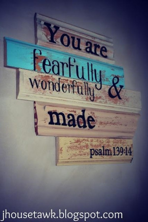 You are fearfully & wonderfully made