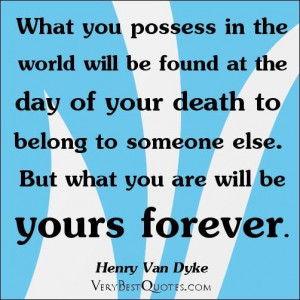 ... found at the day of your death to belong to someone else. but what you
