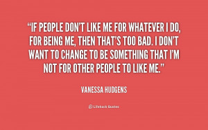 quote-Vanessa-Hudgens-if-people-dont-like-me-for-whatever-168576.png