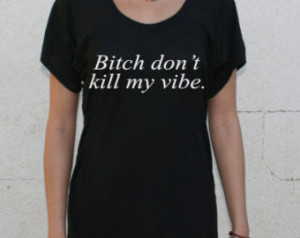 Bitch Dont Kill My Vibe T Shirt Lyr ics Grunge 90s Brandy Melville ...
