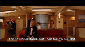 bullshit but its dont understand life aquatic quote steve zissou