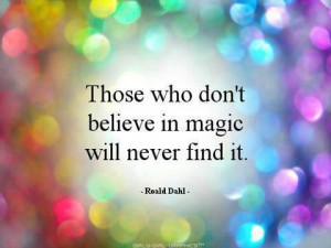 believe in magic.