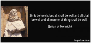 ... be well and all manner of thing shall be well. - Julian of Norwich