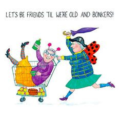 CRAZY OLD LADIES Greeting Card: Lets be friends til we're old and ...