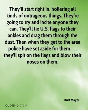 Kurt Mayer - They'll start right in, hollering all kinds of outrageous ...
