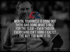 Bill Belichick, New England Patriots; Mental Toughness Quote ...