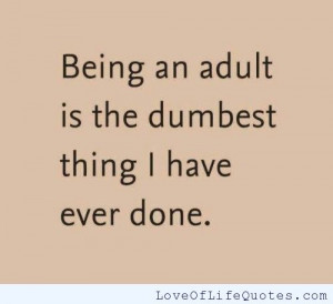 related posts i no longer want to be an adult sometimes the best thing ...