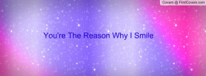 You're The Reason Why I Smile Profile Facebook Covers