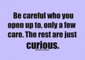 Do you really care or are you just curious . . .don't be nosey. . .