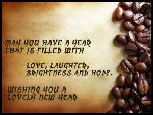 May you have a year, that is filled with love, laughter, brightness ...