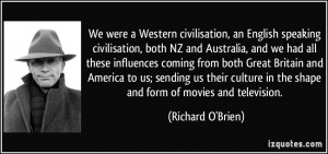We were a Western civilisation, an English speaking civilisation, both ...
