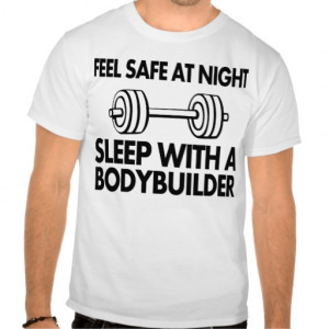 feel_safe_at_night_sleep_with_a_bodybuilder_tshirt ...