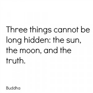 Three Things Cannot Be Long Hidden