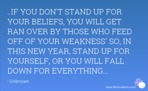 IF YOU DON'T STAND UP FOR YOUR BELIEFS, YOU WILL GET RAN OVER BY ...