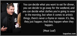 You can decide what you want to eat for dinner, you can decide to go ...