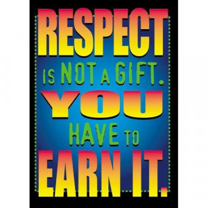 Earn respect by giving it