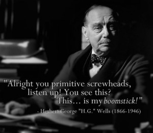 Herbert George “H.G.” Wells (1866-1946) [ who | huh ]