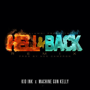 Kid Ink feat Machine Gun Kelly “Hell and Back Remix”