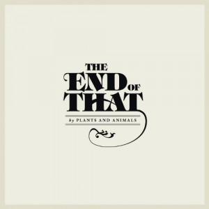 Plants And Animals — 2012 The End Of That (Lossless)