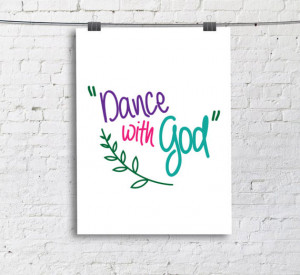 Christian Quote Dance with God Quote Print, Printable wall decor ...