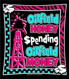 Oil Field Worker Quotes | Love being an Admin for one of the Oilfield ...