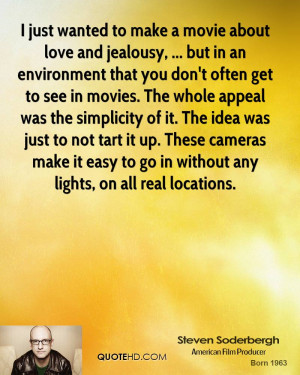 just wanted to make a movie about love and jealousy, ... but in an ...