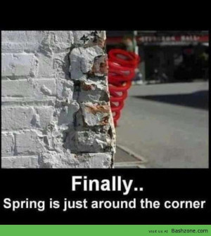 Spring Is Just Around The Corner