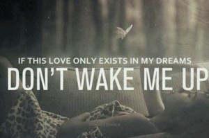 Don't wake me up