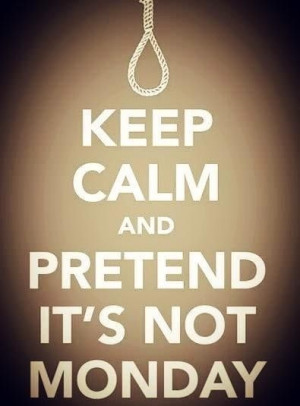 Related Pictures keep calm funny monday quotes 5054679327965223 jpg