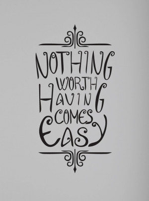 Nothing Worth Having Comes Easy Wall Quote Decal Motivational vinyl ...
