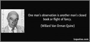... man's closed book or flight of fancy. - Willard Van Orman Quine