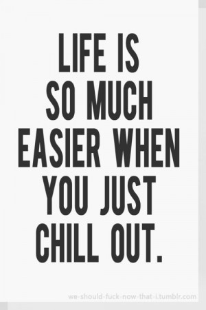 Chill Out Quotes
