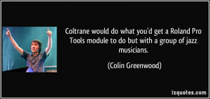 ... module to do but with a group of jazz musicians. - Colin Greenwood