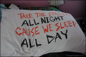 quote-take-the-streets-all-night-cause-we-sleep-all-day.jpg